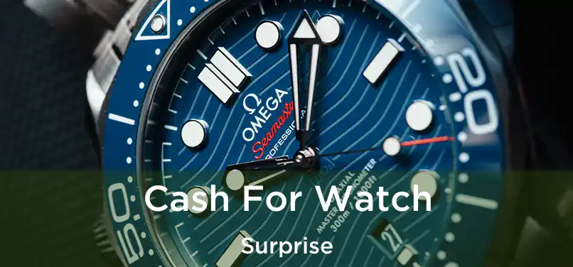  Cash For Watch Surprise
