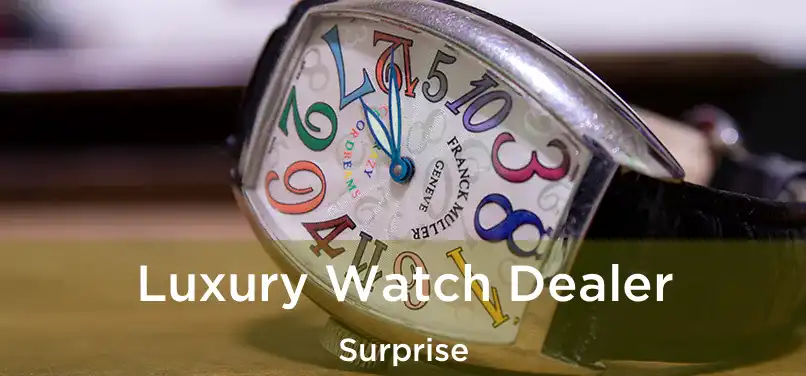  Luxury Watch Dealer Surprise