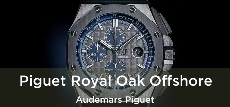  Piguet Royal Oak Offshore Audemars Piguet