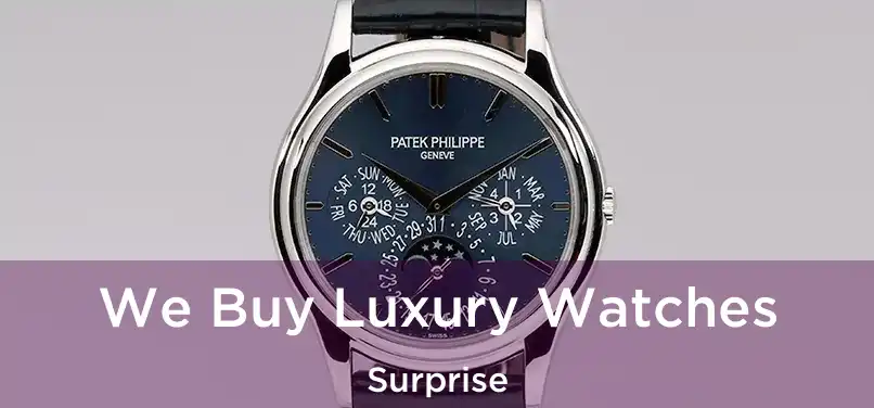  We Buy Luxury Watches Surprise